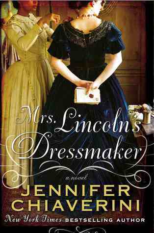 'Mrs. Lincoln's Dressmaker' by Jennifer Chiaverini book cover
